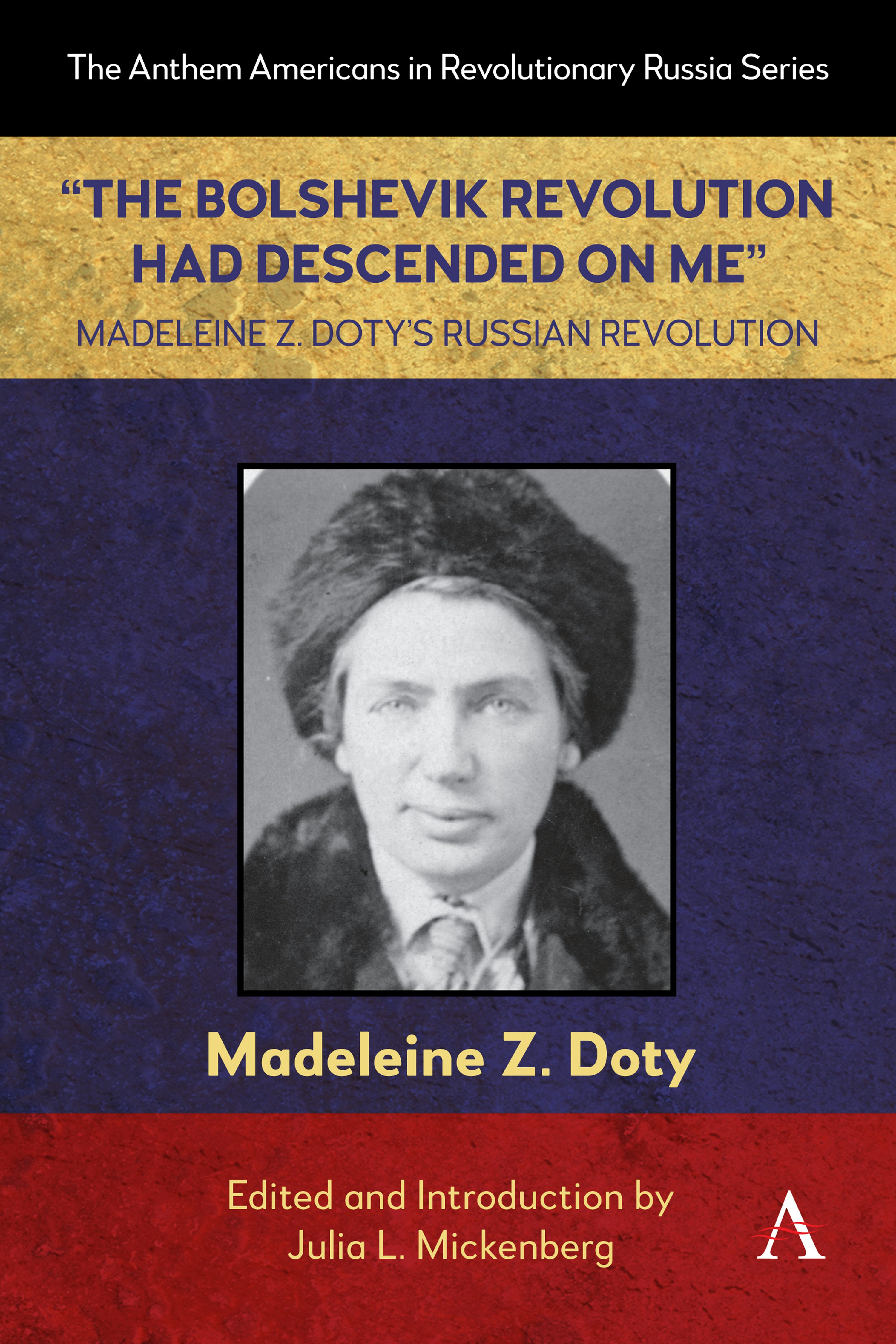 Book cover image for “The Bolshevik Revolution Had Descended on Me” Madeleine Z. Doty’s Russian Revolution ISBN: 9781839997532